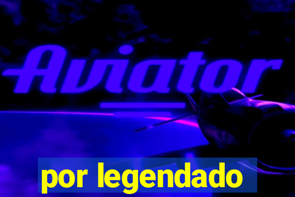 por legendado